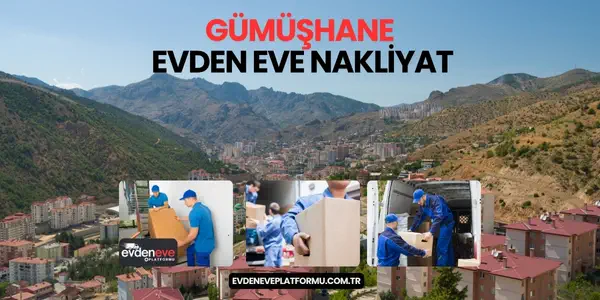 gumushane evden eve nakliyat hizmeti